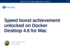 Speed boost achievement unlocked on Docker Desktop 4.6 for Mac - Docker