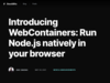 Introducing WebContainers: Run Node.js natively in your browser